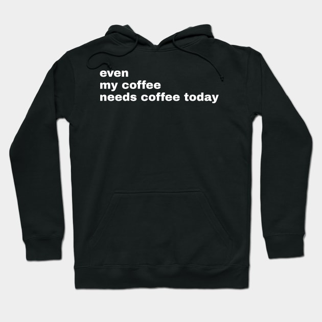 My coffee needs coffee Hoodie by SummerTshirt